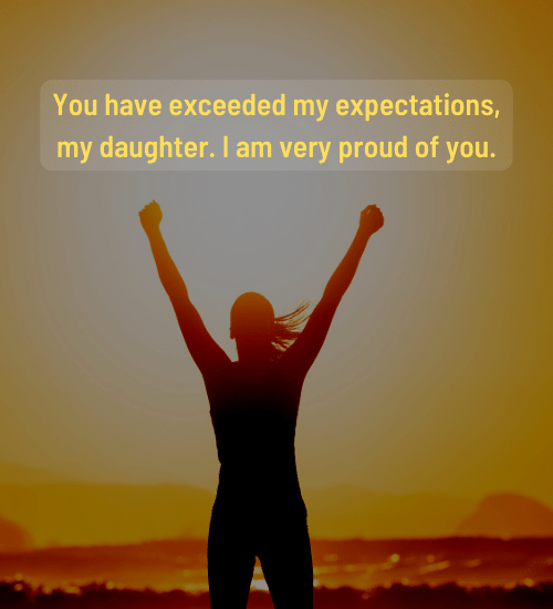 You have exceeded my expectations, my daughter