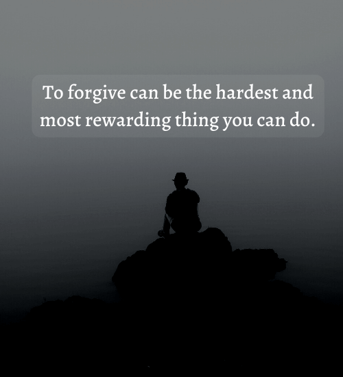 To forgive can be the hardest and most rewarding thing you can do. - Quotes about forgiveness