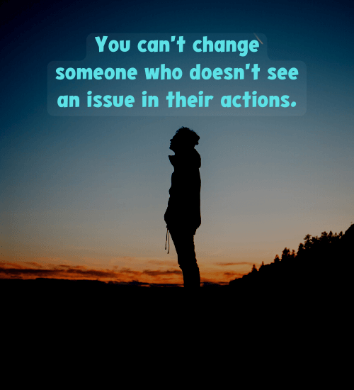 You can't change someone who doesn't see an issue in their actions. - final goodbye toxic relationship quotes