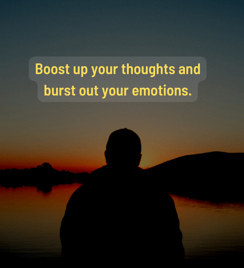 Boost up your thoughts and burst out your emotions. - everything will be okay quotes