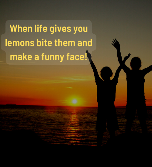 When life gives you lemons bite them and make a funny face!