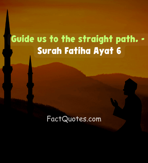 Guide us to the straight path. - Surah Fatiha Ayat 6